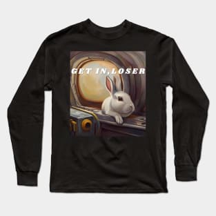 Get in, loser / bunny on a submarine Long Sleeve T-Shirt